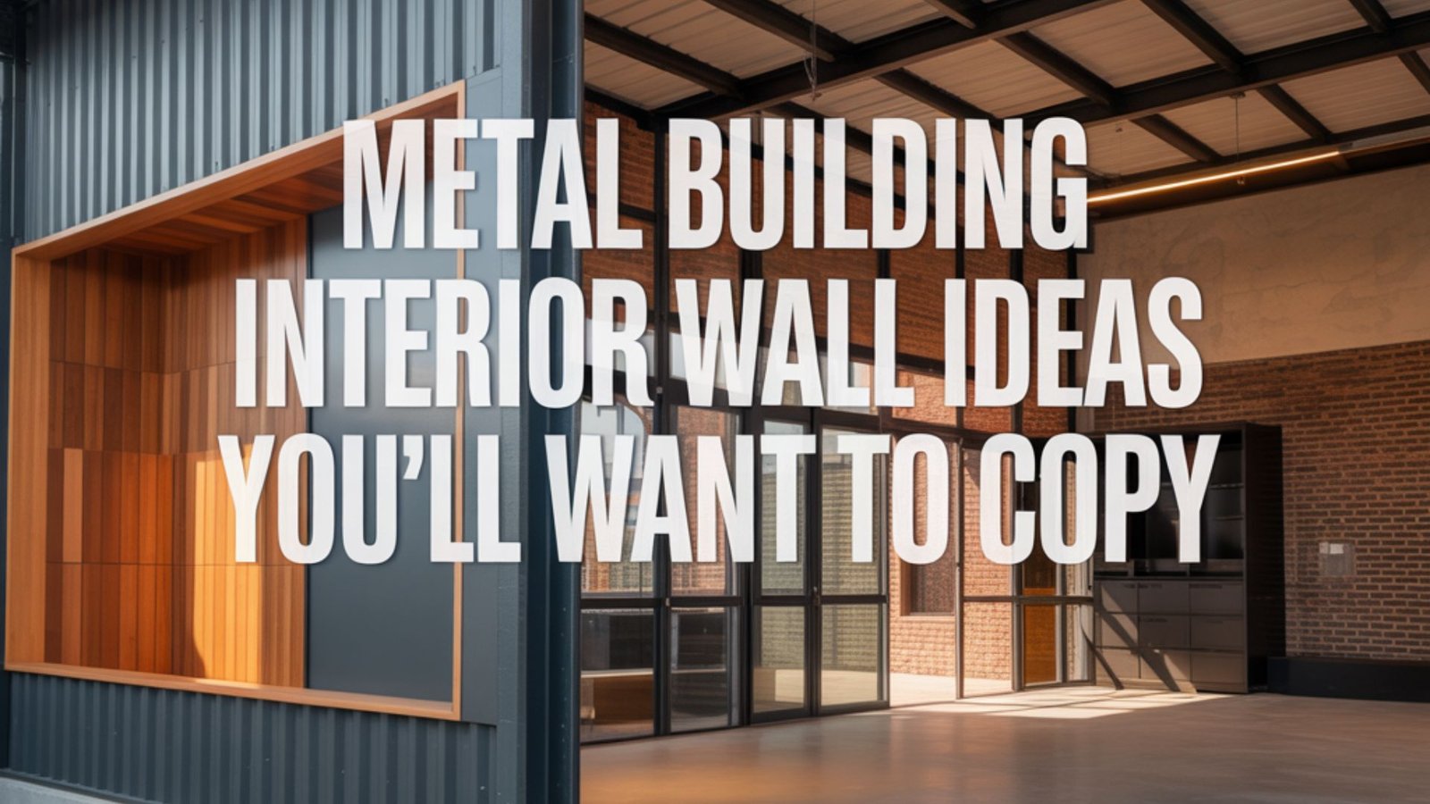 Metal Building Interior Wall Ideas You’ll Want to Copy